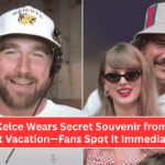 Travis Kelce Wears Secret Souvenir from Taylor Swift Vacation—Fans Spot It Immediately!