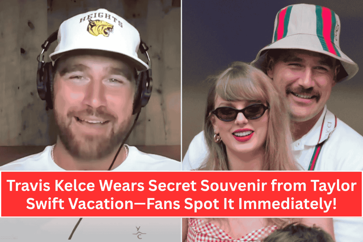 Travis Kelce Wears Secret Souvenir from Taylor Swift Vacation—Fans Spot It Immediately!