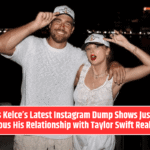 Travis Kelce’s Latest Instagram Dump Shows Just How Serious His Relationship with Taylor Swift Really Is