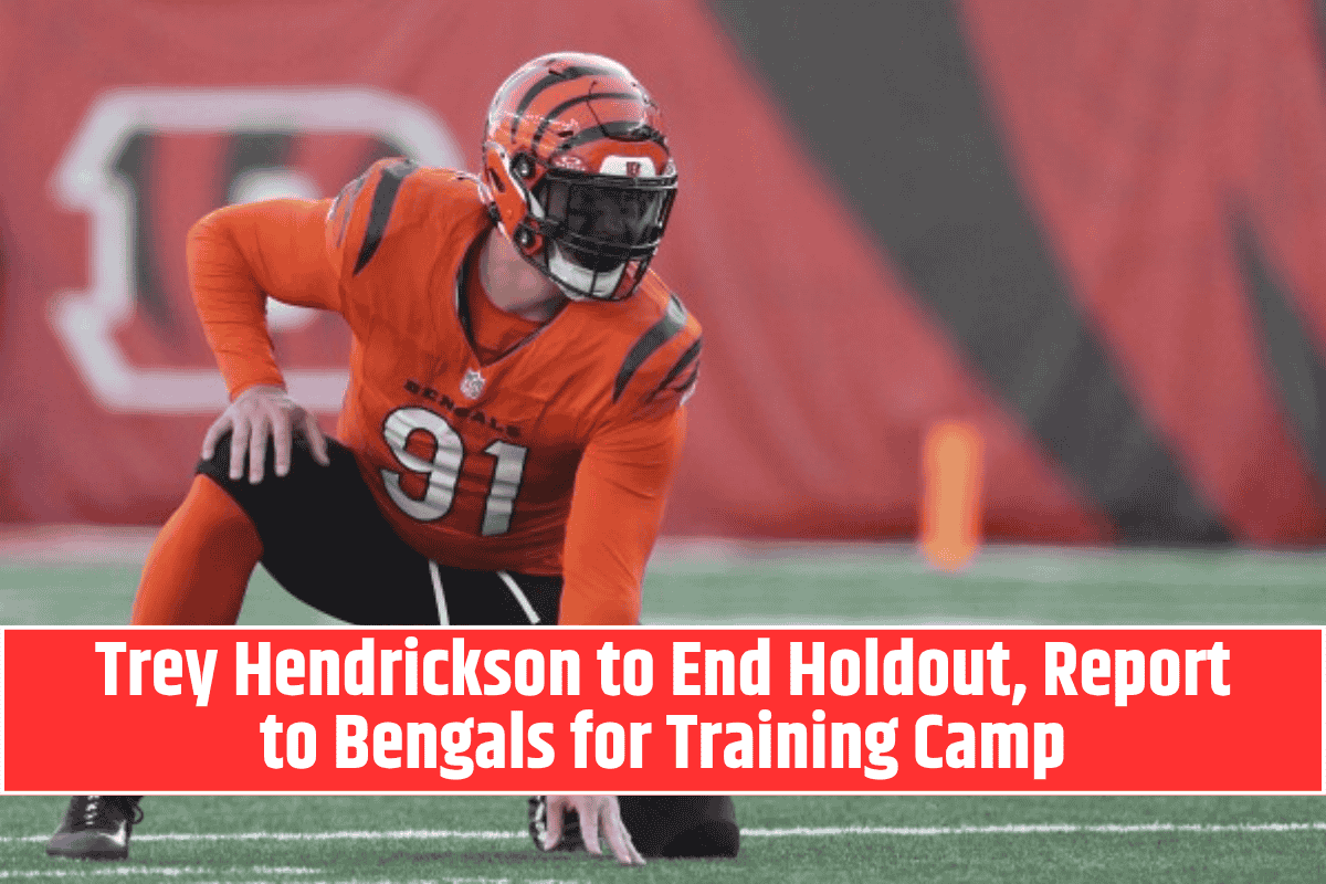 Trey Hendrickson to End Holdout, Report to Bengals for Training Camp