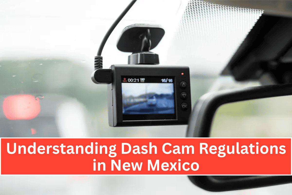 Understanding Dash Cam Regulations in New Mexico