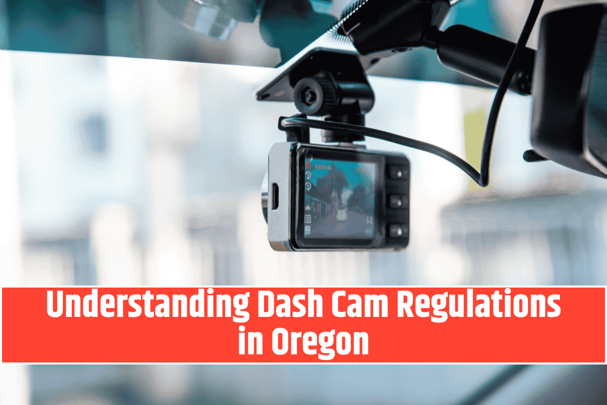 Understanding Dash Cam Regulations in Oregon