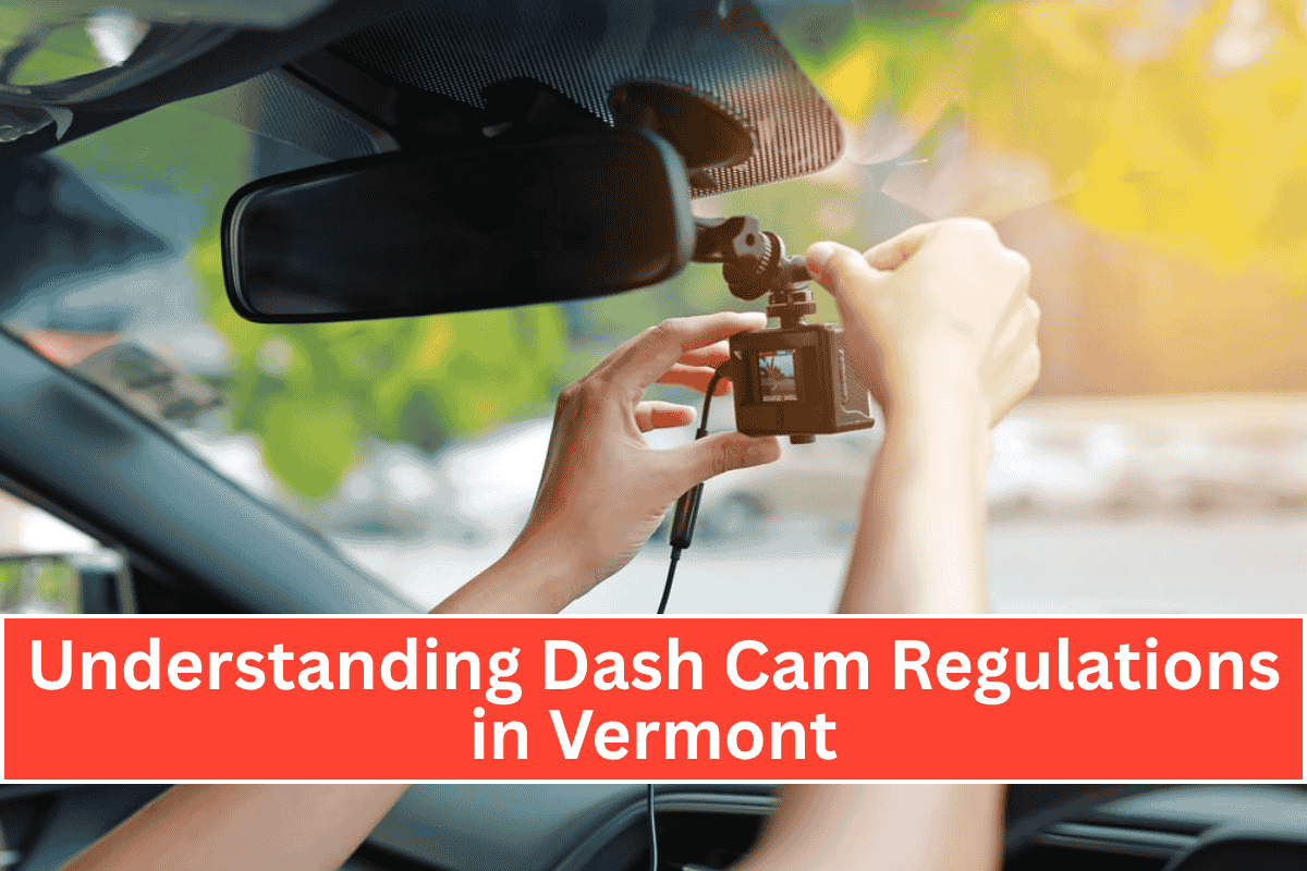 Understanding Dash Cam Regulations in Vermont