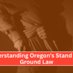 Understanding Oregon's Stand Your Ground Law