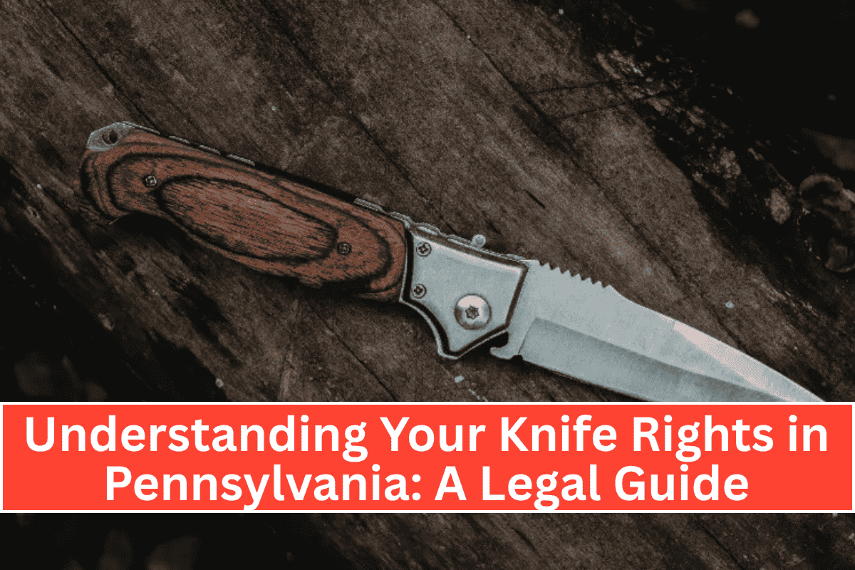 Understanding Your Knife Rights in Pennsylvania A Legal Guide