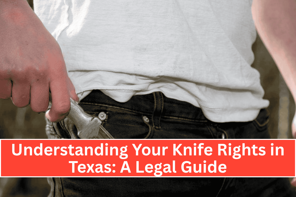 Understanding Your Knife Rights in Texas: A Legal Guide