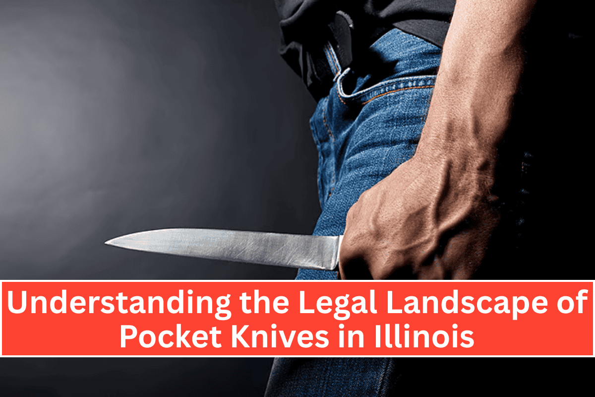 Understanding the Legal Landscape of Pocket Knives in Illinois