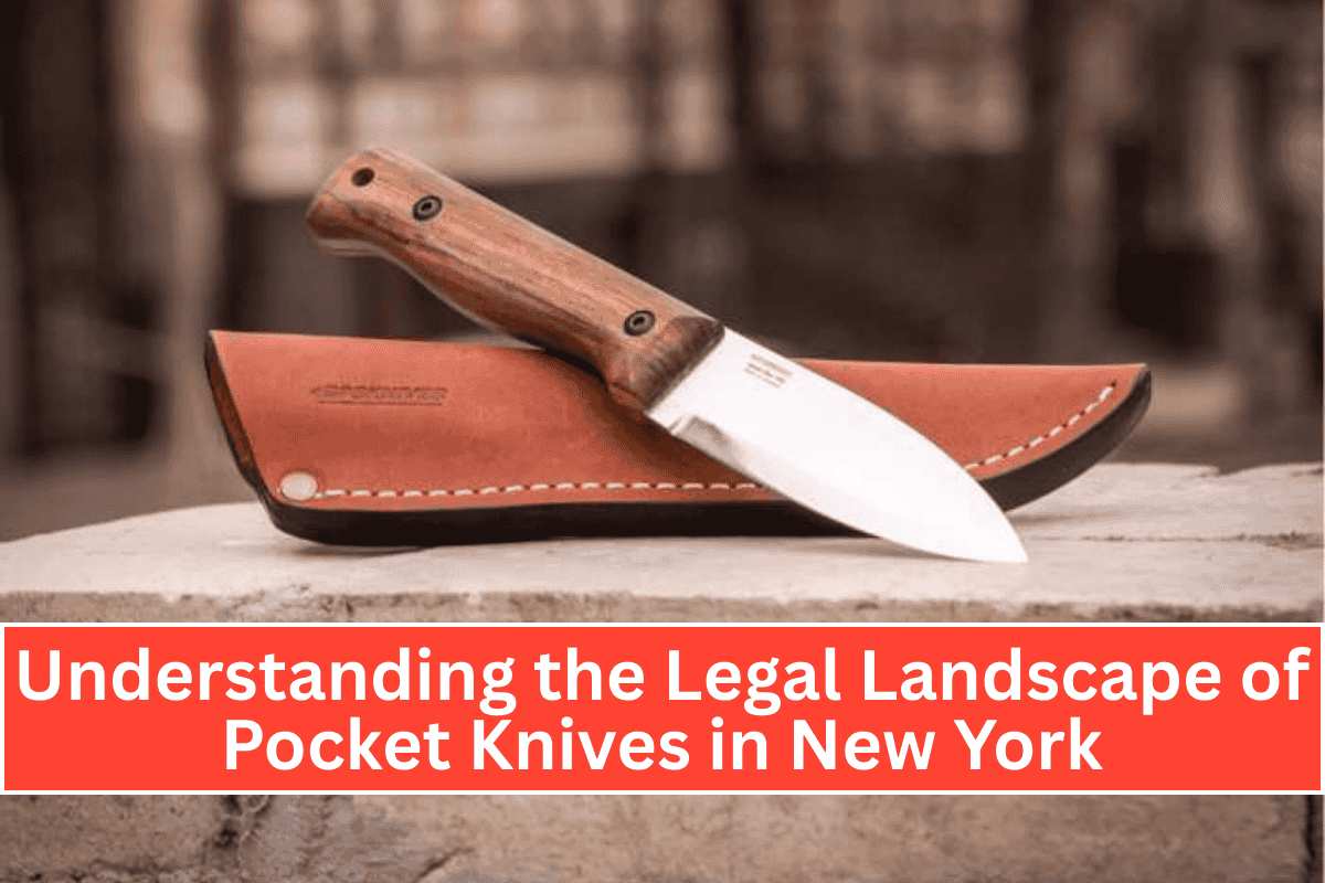 Understanding the Legal Landscape of Pocket Knives in New York