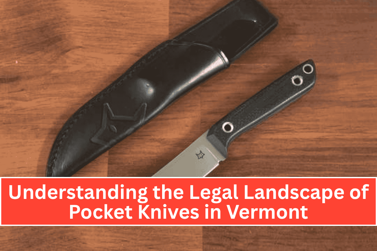 Understanding the Legal Landscape of Pocket Knives in Vermont