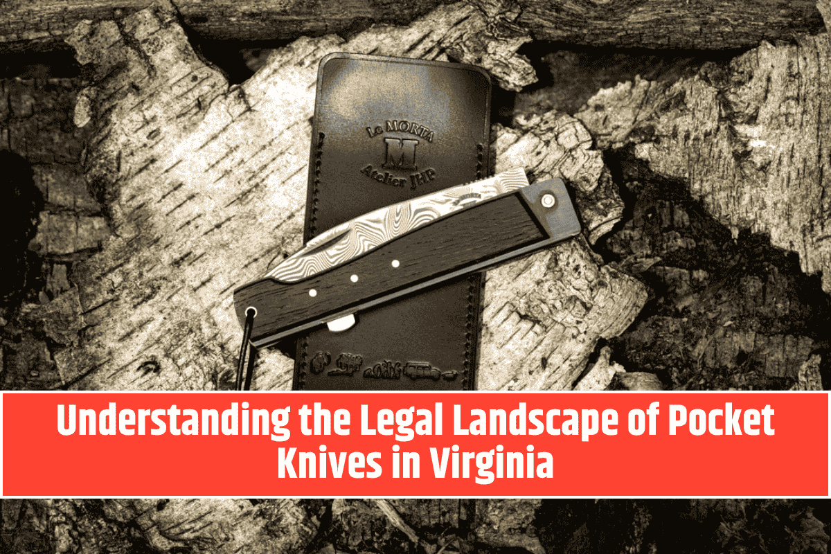 Understanding the Legal Landscape of Pocket Knives in Virginia