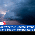 Vermont Weather Update: Prepare for Storms and Sudden Temperature Swings!