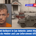 Violent Outburst in San Antonio: James Woerner Attacks Mother and Law Enforcement Officers