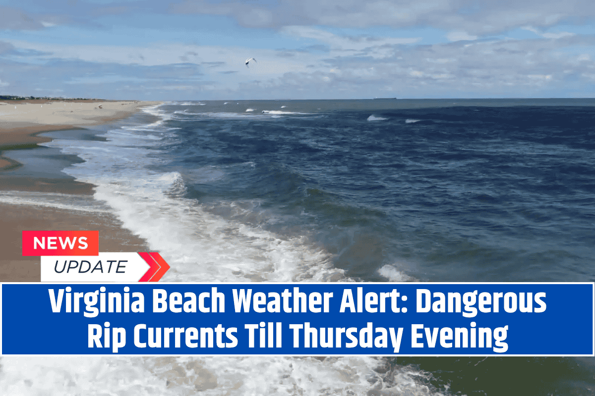 Virginia Beach Weather Alert: Dangerous Rip Currents Till Thursday Evening