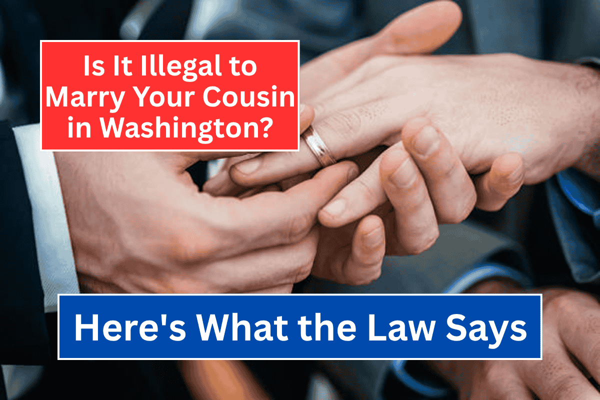 Is It Illegal to Marry Your Cousin in Washington? Here's What the Law Says