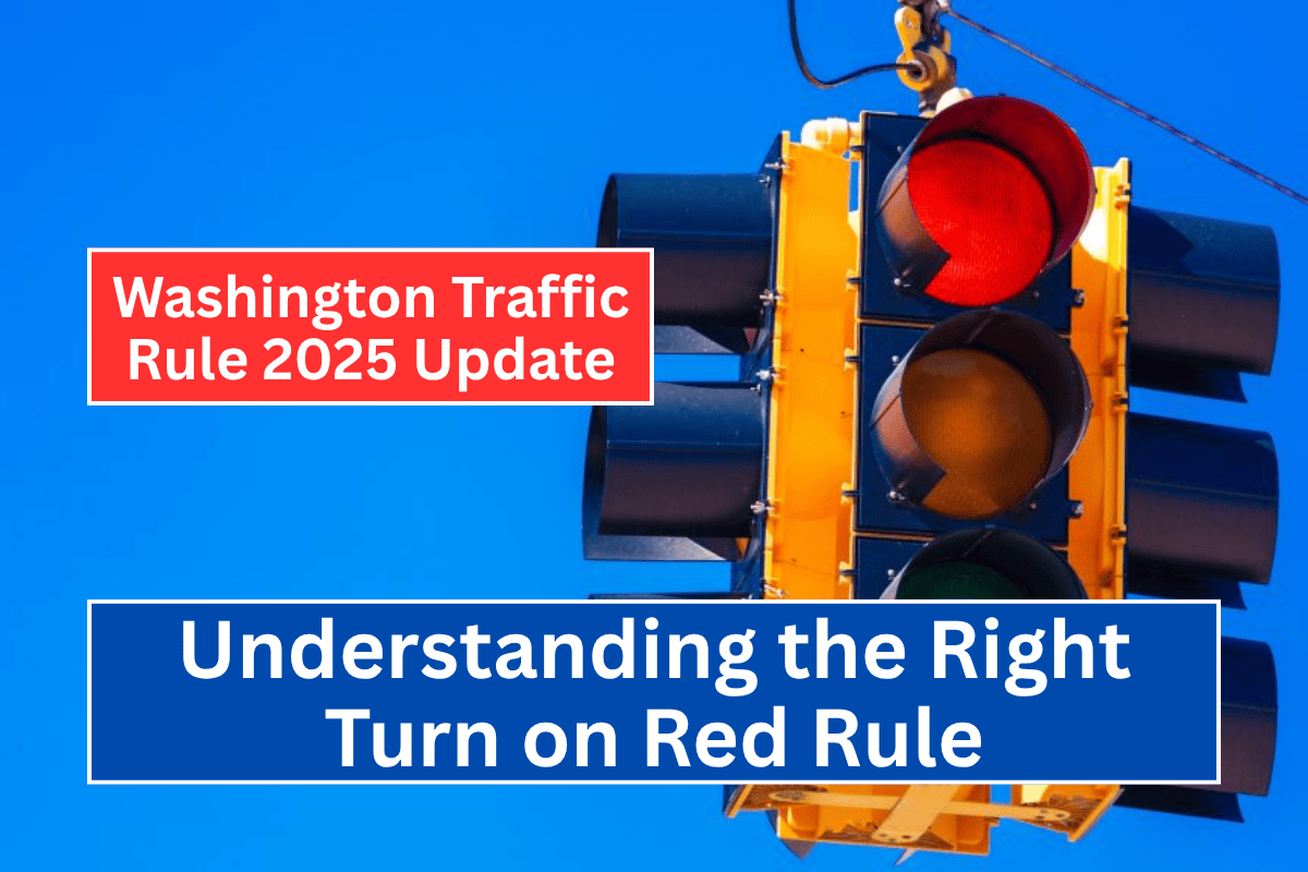 Washington Traffic Rule 2025 Update: Understanding the Right Turn on Red Rule