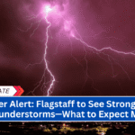 Weather Alert Flagstaff to See Strong Winds and Thunderstorms—What to Expect Monday