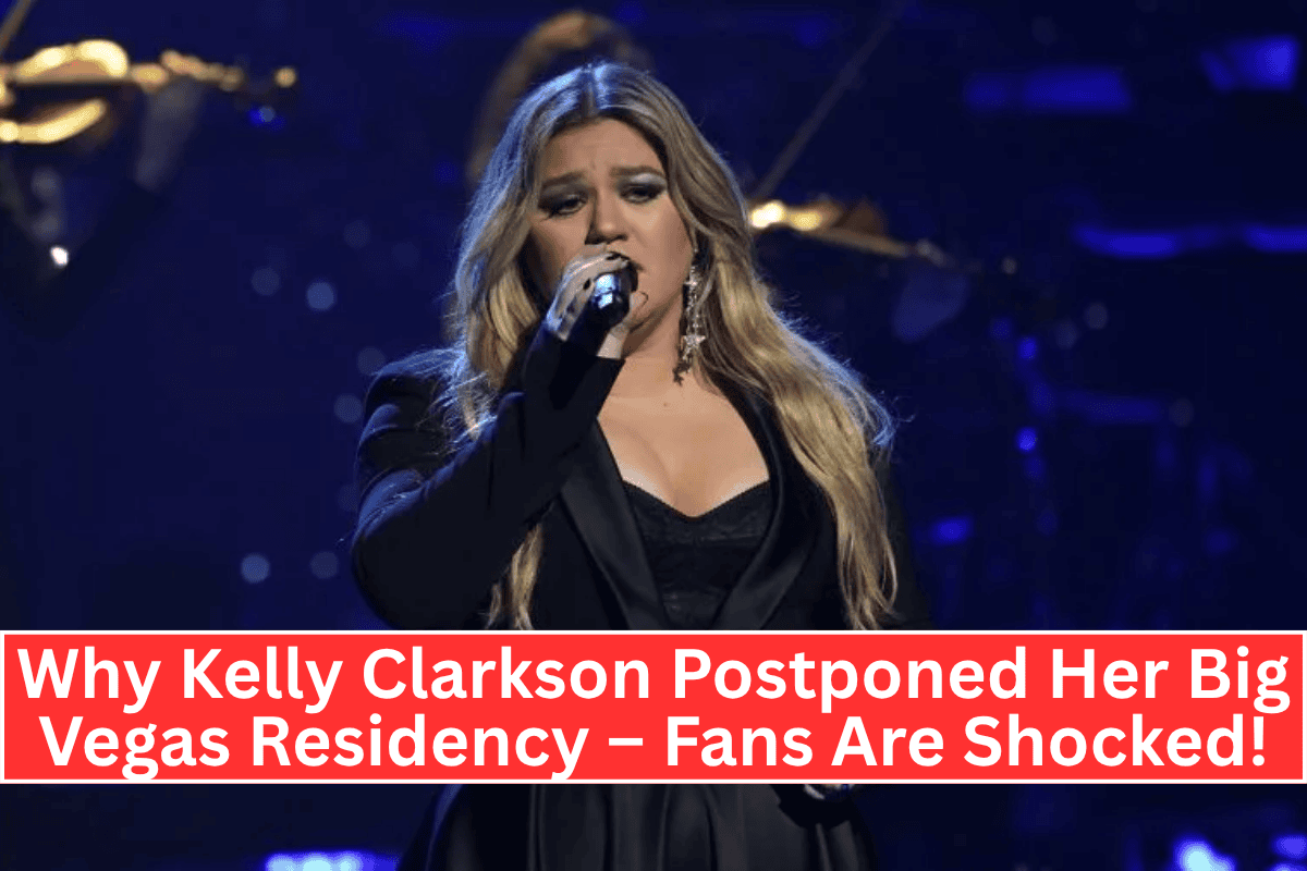Why Kelly Clarkson Postponed Her Big Vegas Residency – Fans Are Shocked!