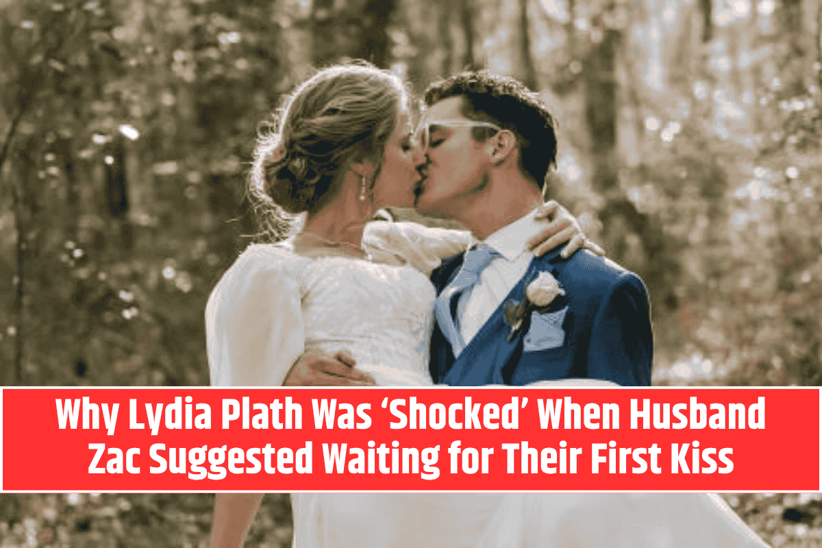 Why Lydia Plath Was ‘Shocked’ When Husband Zac Suggested Waiting for Their First Kiss