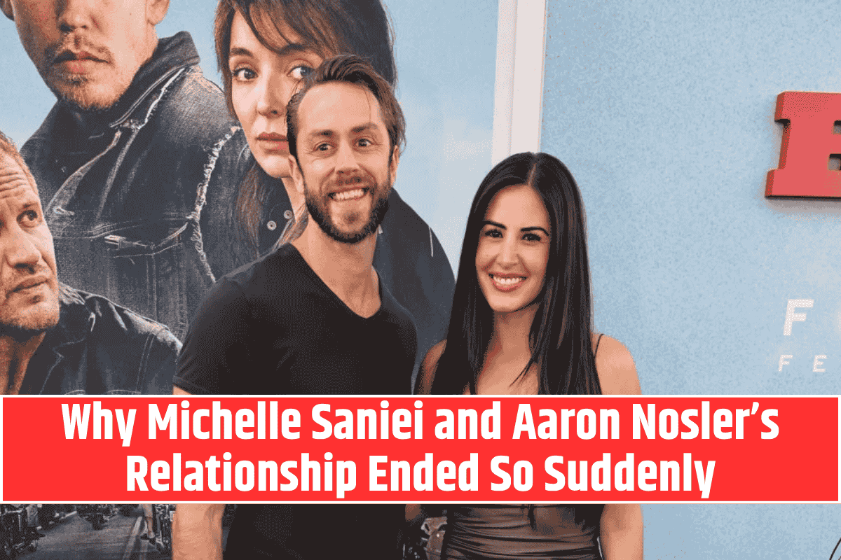 Why Michelle Saniei and Aaron Nosler’s Relationship Ended So Suddenly