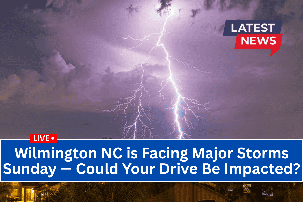 Wilmington NC is Facing Major Storms Sunday — Could Your Drive Be Impacted?
