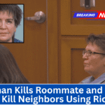 Woman Kills Roommate and Tries to Kill Neighbors Using Ricin: What We Know