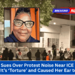 Woman Sues Over Protest Noise Near ICE Facility, Claims It’s ‘Torture’ and Caused Her Ear to Bleed