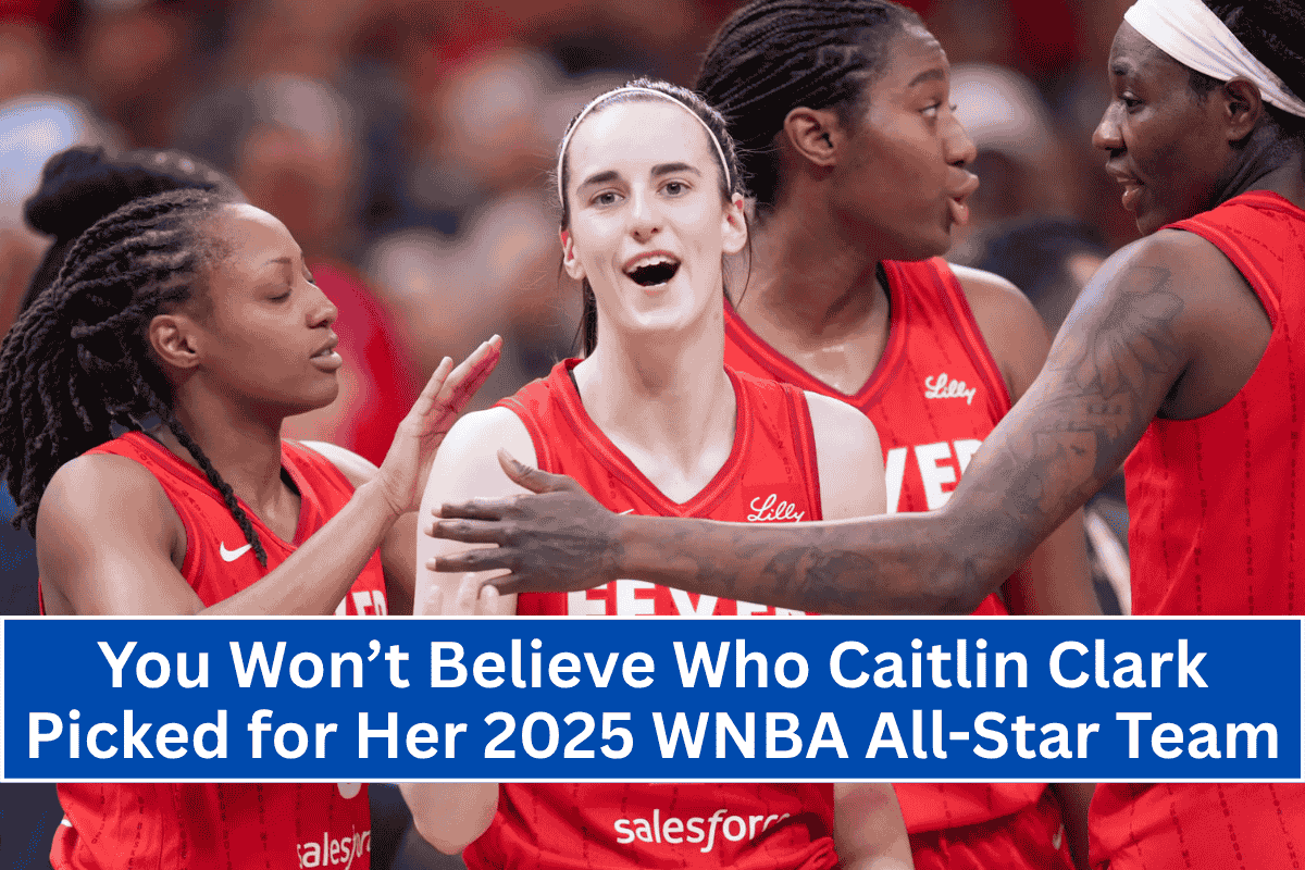 You Won’t Believe Who Caitlin Clark Picked for Her 2025 WNBA All-Star Team