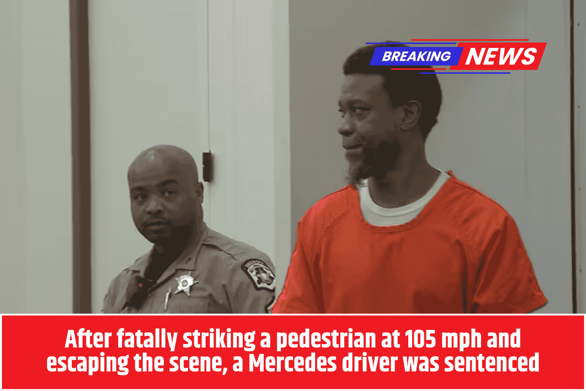After fatally striking a pedestrian at 105 mph and escaping the scene, a Mercedes driver was sentenced