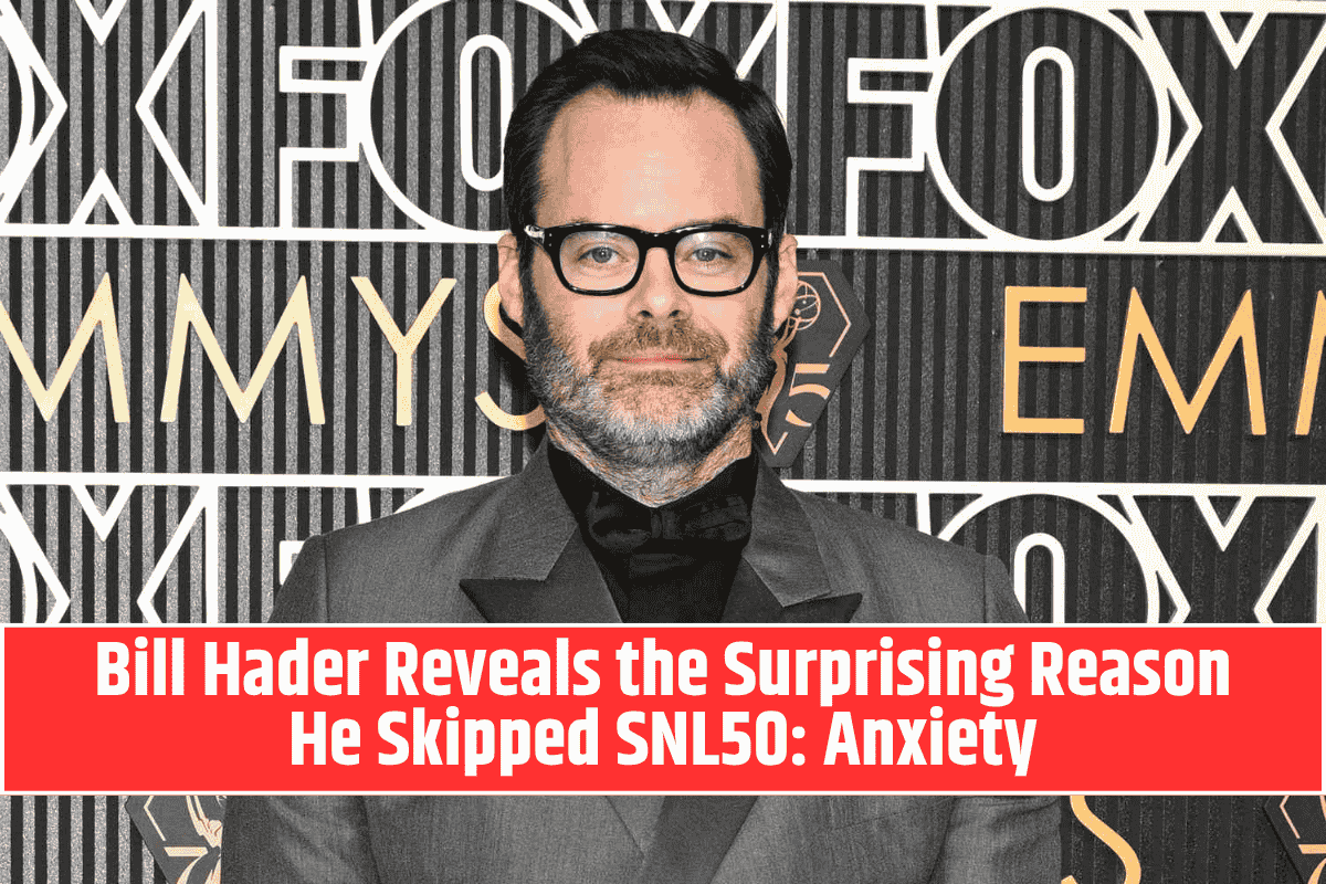 Bill Hader Reveals the Surprising Reason He Skipped SNL50: Anxiety