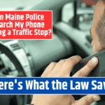 Can Maine Police Search My Phone During a Traffic Stop? Here's What the Law Says