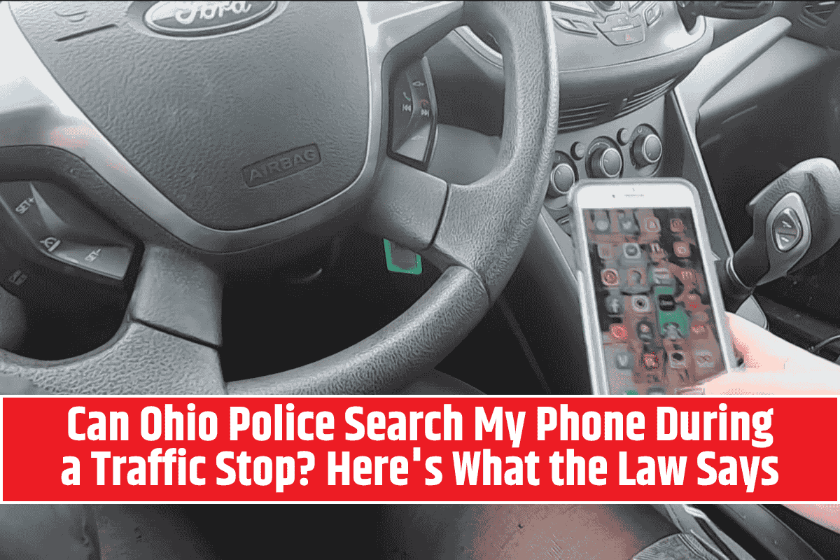 Can Ohio Police Search My Phone During a Traffic Stop? Here's What the Law Says