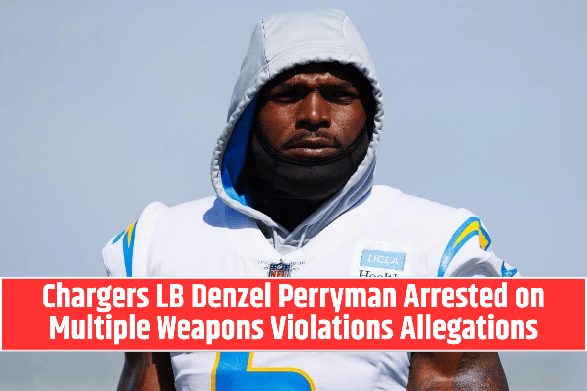 Chargers LB Denzel Perryman Arrested on Multiple Weapons Violations Allegations