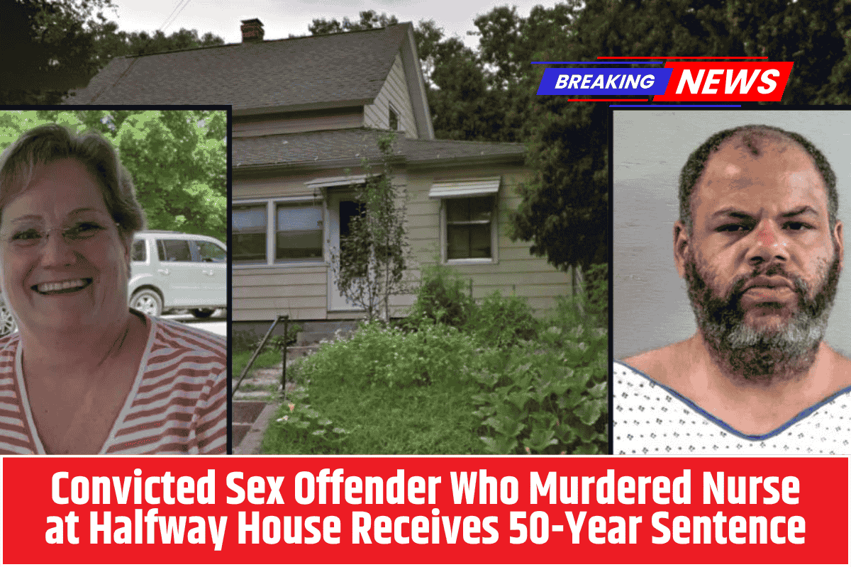 Convicted Sex Offender Who Murdered Nurse at Halfway House Receives 50-Year Sentence