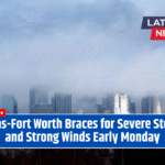 Dallas-Fort Worth Braces for Severe Storms and Strong Winds Early Monday