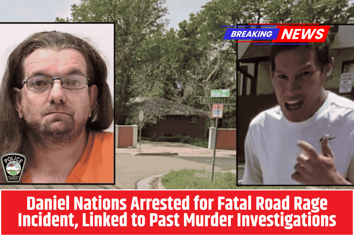 Daniel Nations Arrested for Fatal Road Rage Incident, Linked to Past Murder Investigations