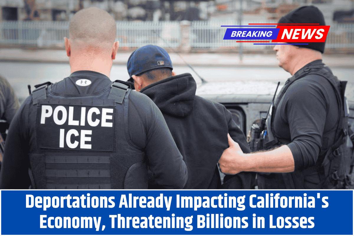 Deportations Already Impacting California's Economy, Threatening Billions in Losses