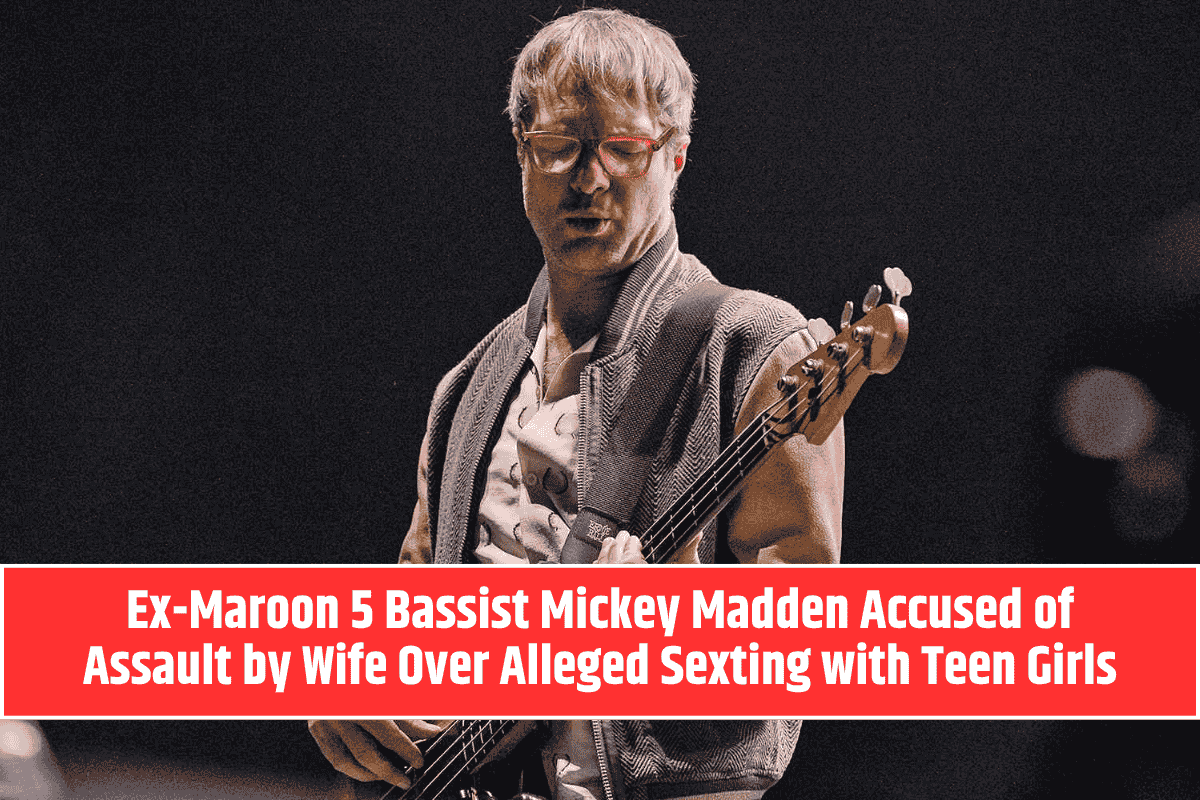 Ex-Maroon 5 Bassist Mickey Madden Accused of Assault by Wife Over Alleged Sexting with Teen Girls