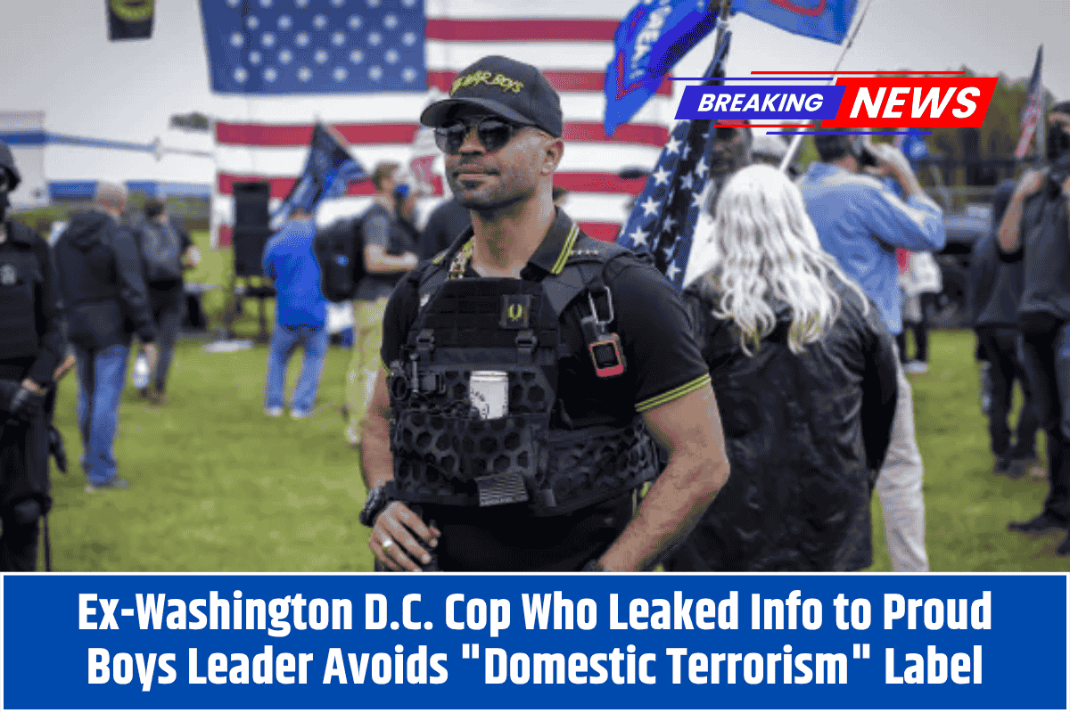 Ex-Washington D.C. Cop Who Leaked Info to Proud Boys Leader Avoids "Domestic Terrorism" Label