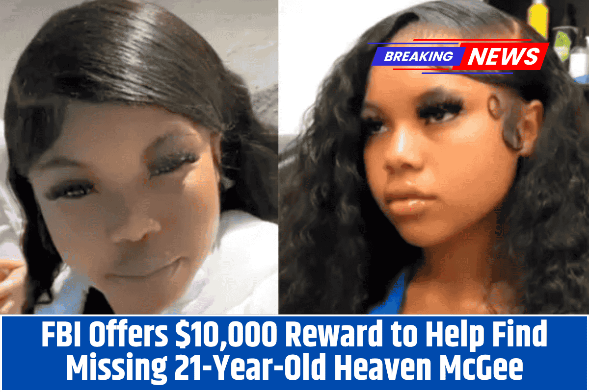 FBI Offers $10,000 Reward to Help Find Missing 21-Year-Old Heaven McGee