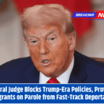 Federal Judge Blocks Trump-Era Policies, Protects Immigrants on Parole from Fast-Track Deportations