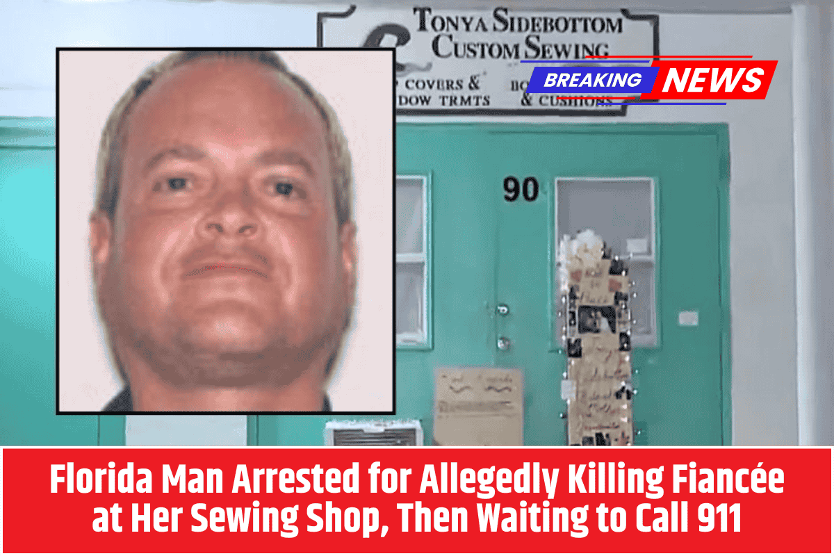 Florida Man Arrested for Allegedly Killing Fiancée at Her Sewing Shop, Then Waiting to Call 911