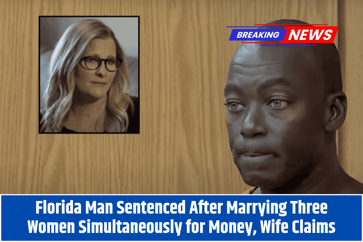 Florida Man Sentenced After Marrying Three Women Simultaneously for Money, Wife Claims