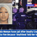 Florida Woman Faces Jail After Deadly Crash – Tried to Flee Because ‘Boyfriend Told Her to Run’