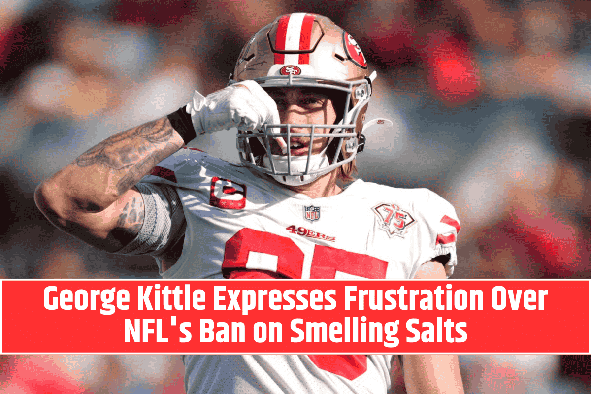 George Kittle Expresses Frustration Over NFL's Ban on Smelling Salts