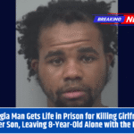 Georgia Man Gets Life in Prison for Killing Girlfriend and Her Son, Leaving 8-Year-Old Alone with the Bodies