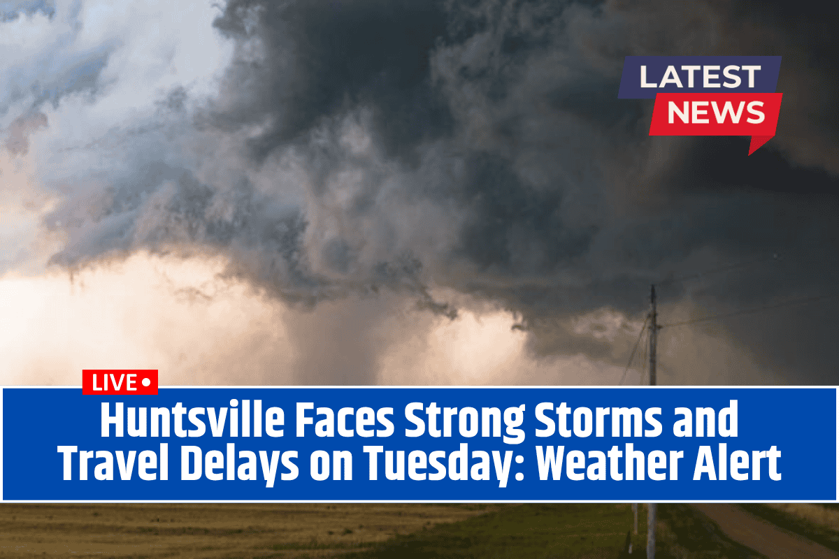 Huntsville Faces Strong Storms and Travel Delays on Tuesday: Weather Alert