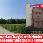 Indiana Man Charged with Murder After Allegedly Shooting His Father