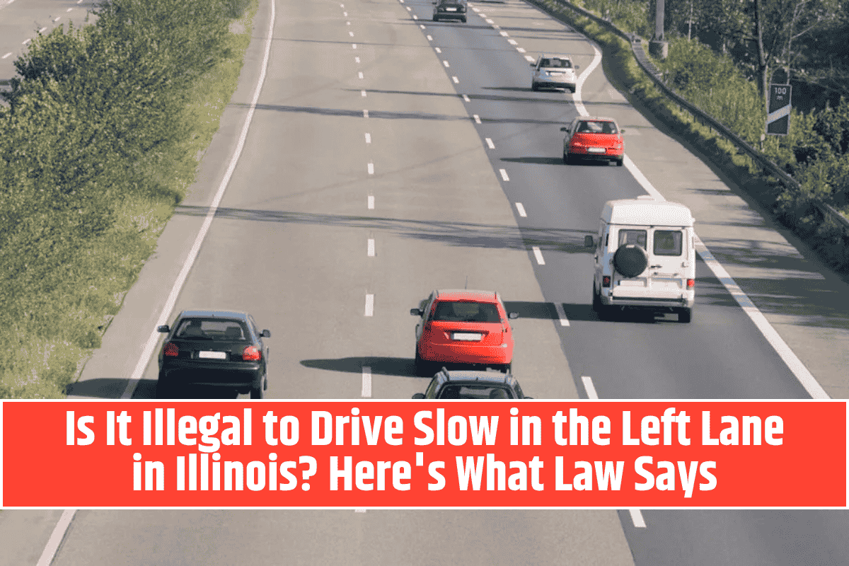 Is It Illegal to Drive Slow in the Left Lane in Illinois? Here's What Law Says