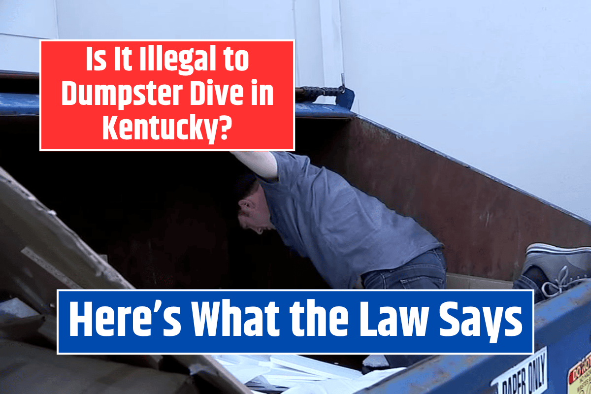 Is It Illegal to Dumpster Dive in Kentucky? Here’s What the Law Says