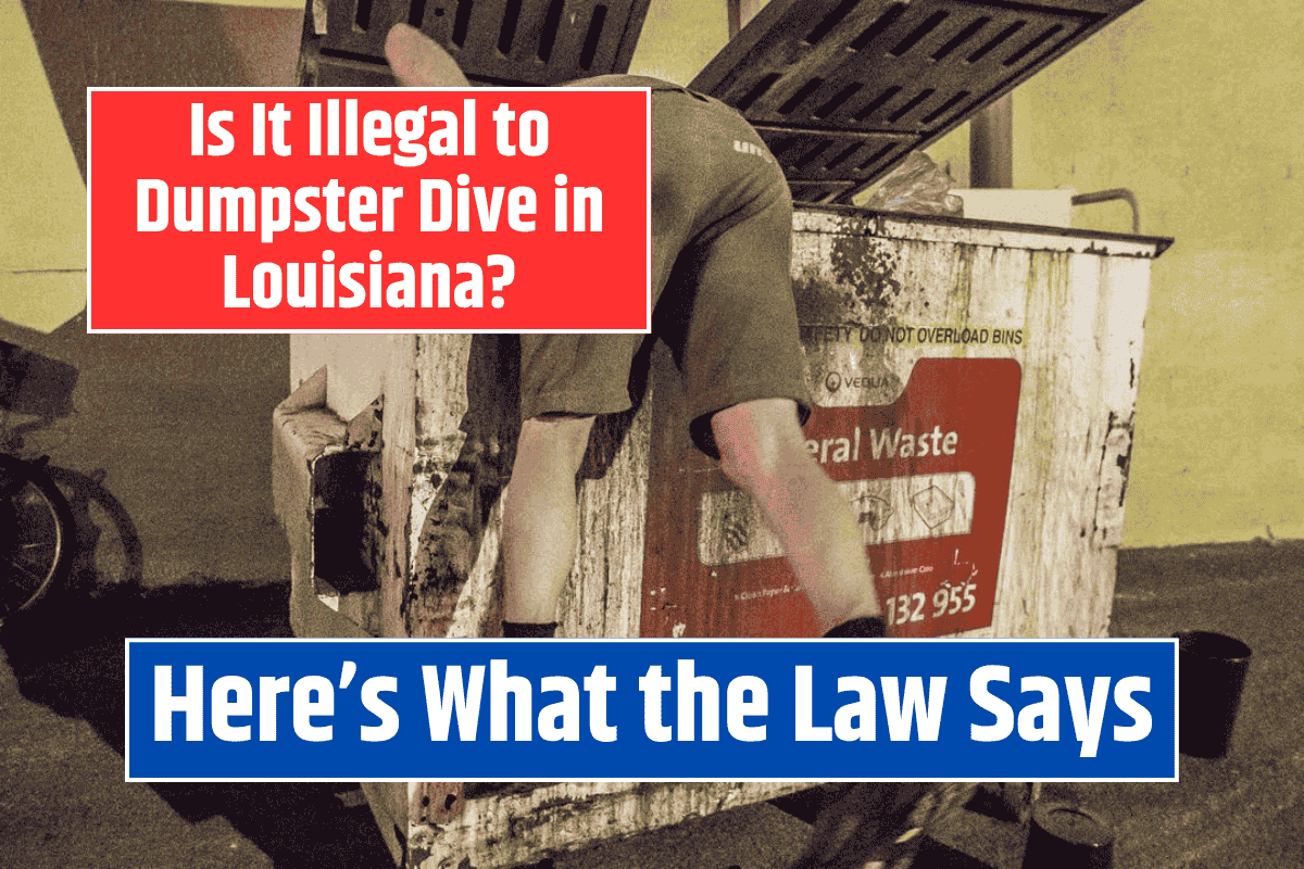 Is It Illegal to Dumpster Dive in Louisiana? Here’s What the Law Says